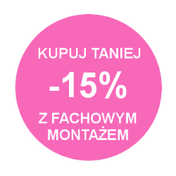 Kupuj taniej -15% z fachowym montażem